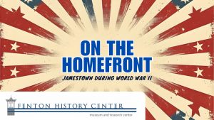 Read more about the article Fenton History Center’s New Exhibit Highlights Jamestown’s WWII Homefront